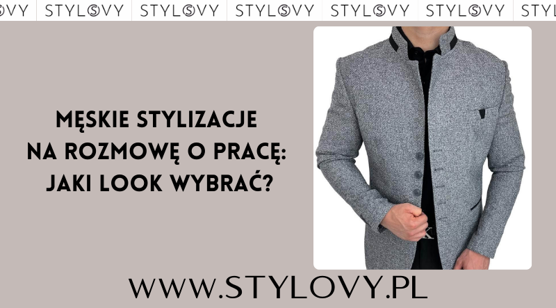 Męskie stylizacje na rozmowę o pracę: jaki look wybrać?