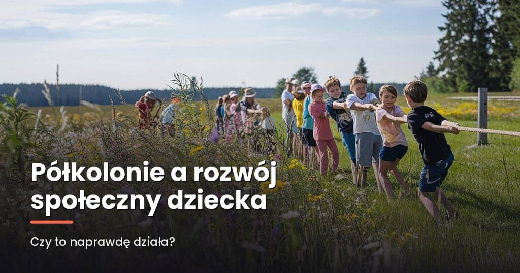 Półkolonie a rozwój społeczny dziecka – czy to naprawdę działa?